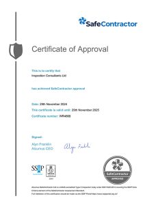 Certainly! Here is a rewritten version of the certificate text in British English, as requested: --- Certificate of Approval This is to certify that Inspection Consultants Ltd has been accredited by SafeContractor for meeting the necessary standards and requirements in health and safety. This certificate acknowledges that Inspection Consultants Ltd has successfully demonstrated compliance and awarded SafeContractor accreditation, reflecting a commitment to excellence within their industry. Accreditation valid from: 29th November 2024 Expiry date: 29th November 2025 Signed, Alyn Franklin Chief Executive Officer *Official SafeContractor logos and approval seal included.* ---.
